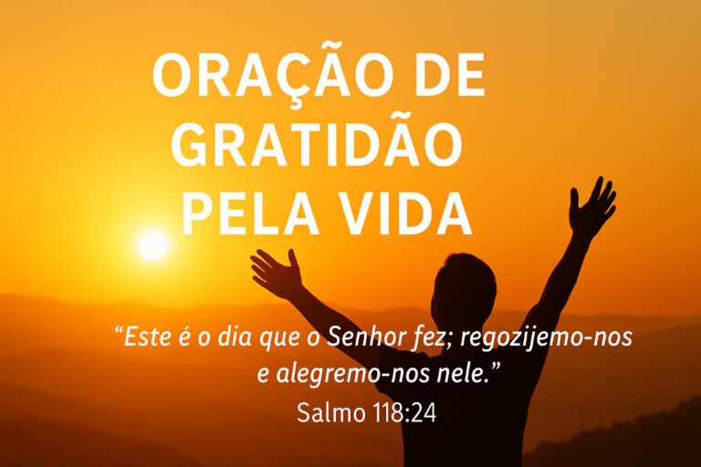 Silhueta de pessoa com braços erguidos em adoração ao pôr do sol, com o texto 'Oração de Gratidão pela Vida' e o versículo Salmo 118:24